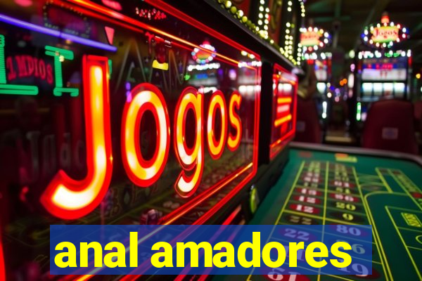 anal amadores